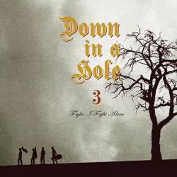 Down In A Hole : Fight, I Fight Alone